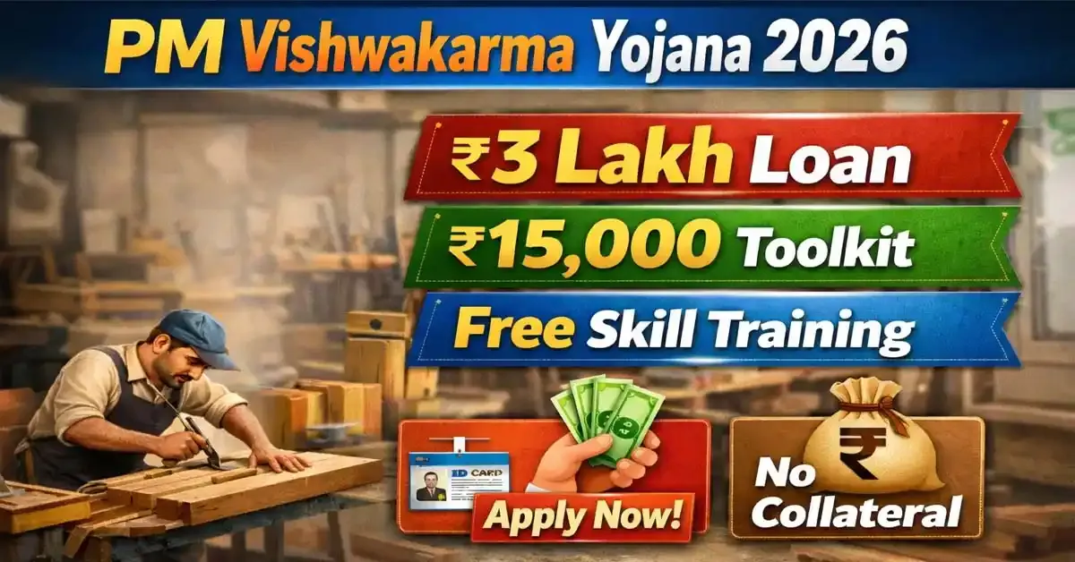 PM Vishwakarma Yojana 2026: Free Training, ₹3 Lakh Loan, ₹15,000 Toolkit | Apply Online Now