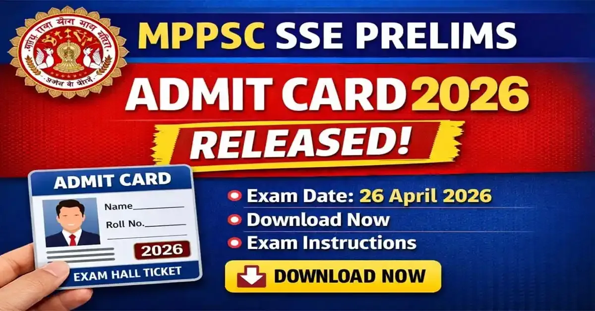 MPPSC SSE Prelims Admit Card 2026 Released - Download Hall Ticket &amp; Exam Details