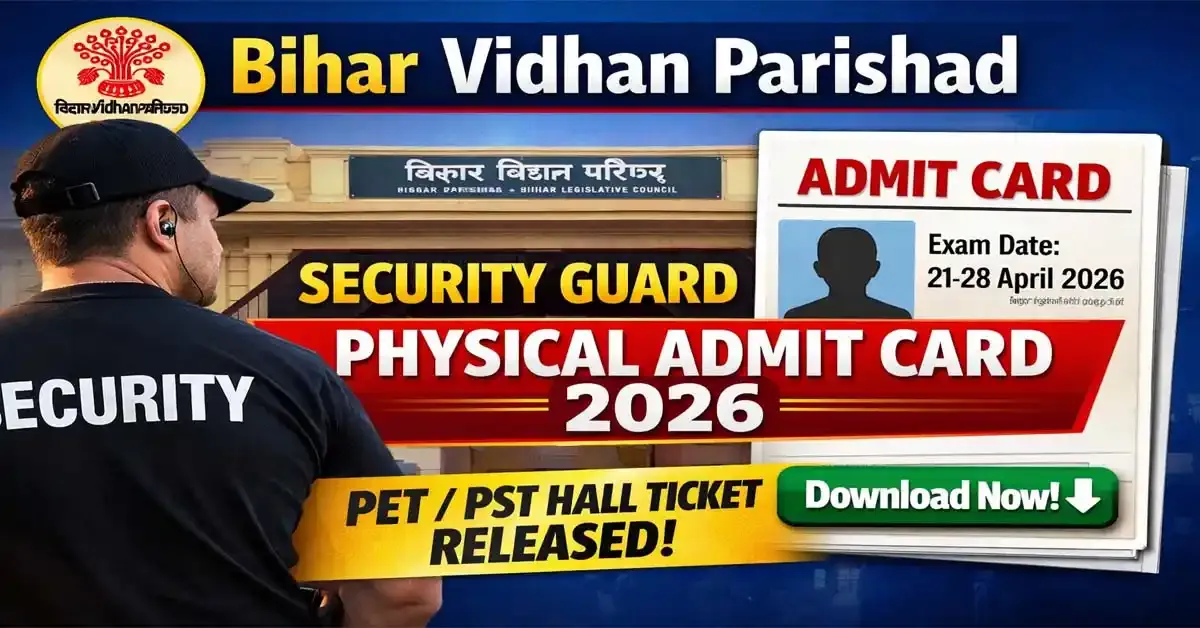 Bihar Vidhan Parishad Security Guard Physical Admit Card 2026 Released: Download Now